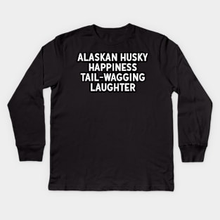 Alaskan Husky Happiness Tail-Wagging Laughter Kids Long Sleeve T-Shirt